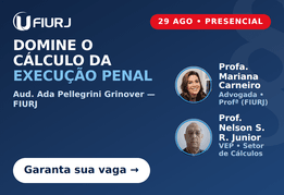 Imersão presencial Domine o Cálculo da Execução Penal, 29 de agosto, com Profa. Mariana Carneiro e Prof. Nelson S. R. Junior
